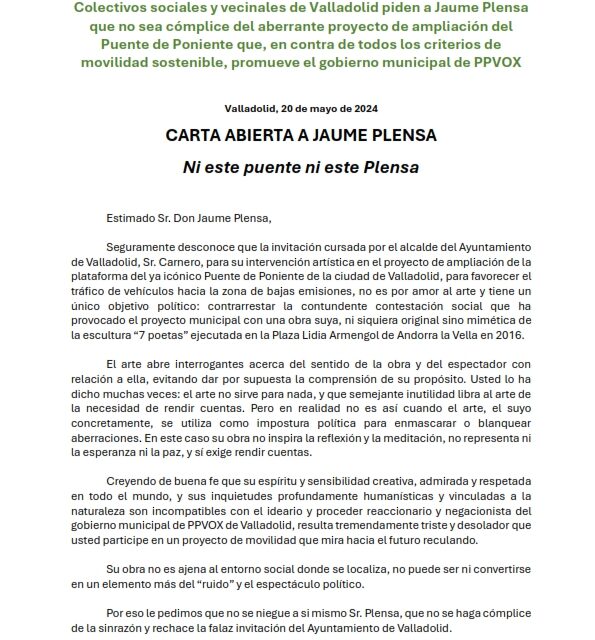 Colectivos sociales y vecinales de Valladolid piden a Jaume Plensa que no sea cómplice del aberrante proyecto de ampliación del Puente de Poniente que, en contra de todos los criterios de movilidad sostenible, promueve el gobierno municipal de PPVOX